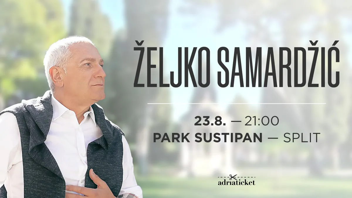 VELIKI KONCERTNI SPEKTAKL U SPLITU – Željko Samardžić u Parku Sustipan 23. kolovoza